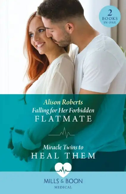 Falling For Her Forbidden Flatmate / Miracle Twins To Heal Them by Alison Roberts