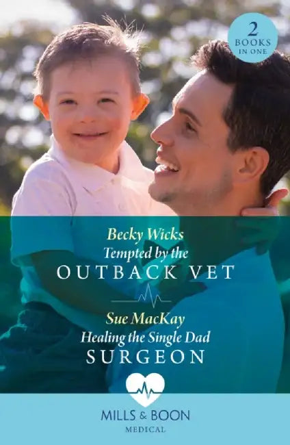 Tempted By The Outback Vet / Healing The Single Dad Surgeon by Becky Wicks
