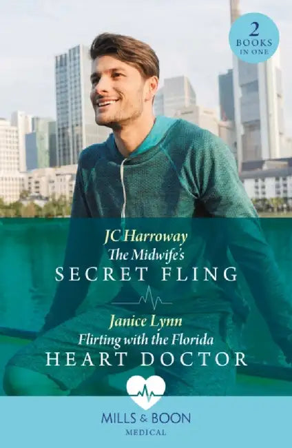 The Midwife's Secret Fling / Flirting With The Florida Heart Doctor by JC Harroway