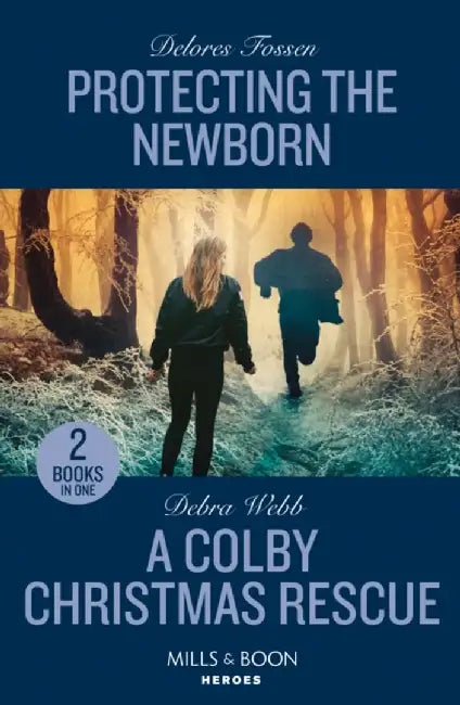 Protecting The Newborn / A Colby Christmas Rescue by Delores Fossen