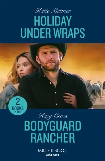 Holiday Under Wraps / Bodyguard Rancher by Katie Mettner