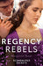 Regency Rebels: Scandalous Secrets: The Soldier's Dark Secret (Comrades in Arms) / the Soldier's Rebel Lover by Christopher Germer