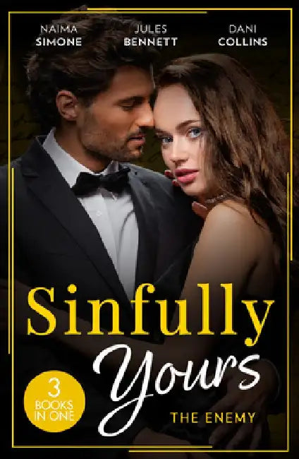 Sinfully Yours: The Enemy: Ruthless Pride (Dynasties: Seven Sins) / Hidden Ambition / Consequence of His Revenge by James Patterson
