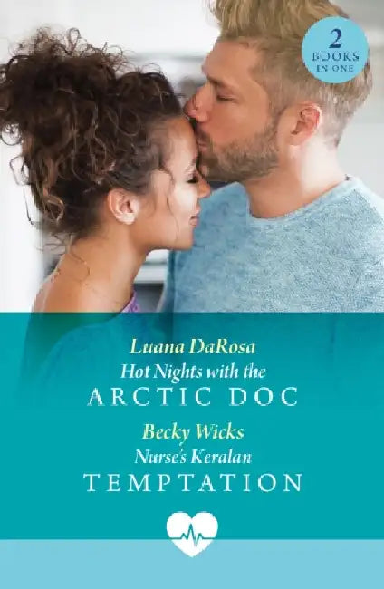 Hot Nights With The Arctic Doc / Nurse's Keralan Temptation by Luana DaRosa