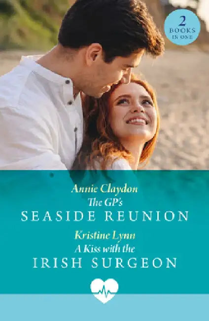 The Gp's Seaside Reunion / A Kiss With The Irish Surgeon by Annie Claydon