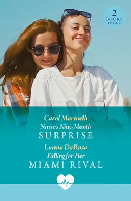 Nurse's Nine-Month Surprise / Falling For Her Miami Rival: Nurse's Nine-Month Surprise / Falling for Her Miami Rival by Carol Marinelli