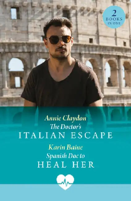 The Doctor's Italian Escape / Spanish Doc To Heal Her: The Doctor's Italian Escape (Jet Set Docs) / Spanish DOC to Heal Her (Jet Set Docs) by Annie Claydon