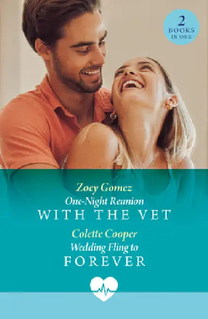 One-Night Reunion With The Vet / Wedding Fling To Forever: One-Night Reunion with the Vet / Wedding Fling to Forever by Zoey Gomez