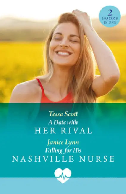 A Date With Her Rival / Falling For His Nashville Nurse: A Date with Her Rival / Falling for His Nashville Nurse by Tessa Scott