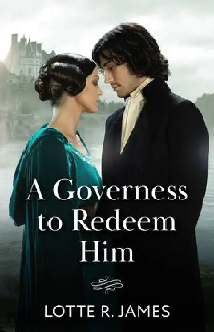 A Governess To Redeem Him by Lotte R. James