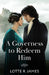 A Governess To Redeem Him by Lotte R. James