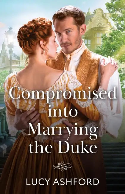 Compromised Into Marrying The Duke by Lucy Ashford