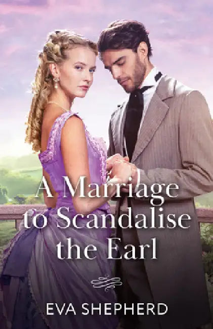 A Marriage To Scandalise The Earl by Eva Shepherd