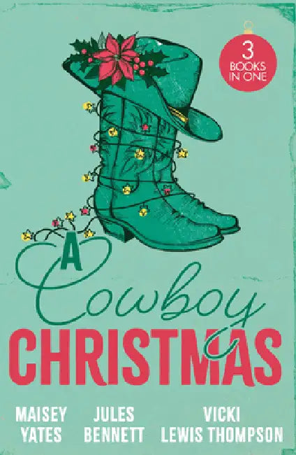 A Cowboy Christmas: Rancher's Snowed-in Reunion (the Carsons of Lone Rock) / a Texan for Christmas / Cowboy Unwrapped by Maisey Yates