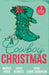 A Cowboy Christmas: Rancher's Snowed-in Reunion (the Carsons of Lone Rock) / a Texan for Christmas / Cowboy Unwrapped by Maisey Yates