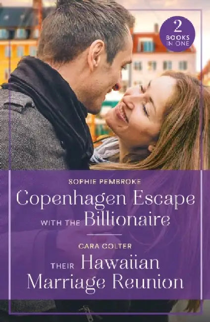 Copenhagen Escape With The Billionaire / Their Hawaiian Marriage Reunion by Sophie Pembroke