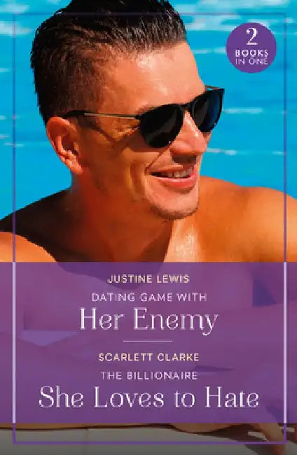 Dating Game With Her Enemy / The Billionaire She Loves To Hate: Dating Game with Her Enemy (Summer Escapes) / the Billionaire She Loves to Hate (Summer Escapes) by Justine Lewis