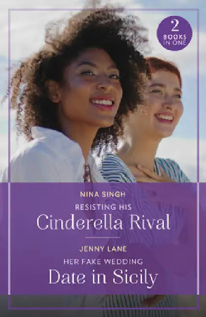Resisting His Cinderella Rival / Her Fake Wedding Date In Sicily: Resisting His Cinderella Rival / Her Fake Wedding Date in Sicily by Nina Singh