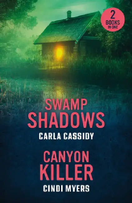 Swamp Shadows / Canyon Killer: Swamp Shadows / Canyon Killer (Eagle Mountain: Unsolved Mysteries) by Carla Cassidy