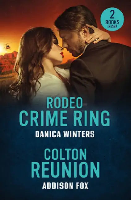 Rodeo Crime Ring / Colton Reunion: Rodeo Crime Ring (West Glacier Ranch Suspense) / Colton Reunion (the Coltons of Arizona) by Danica Winters