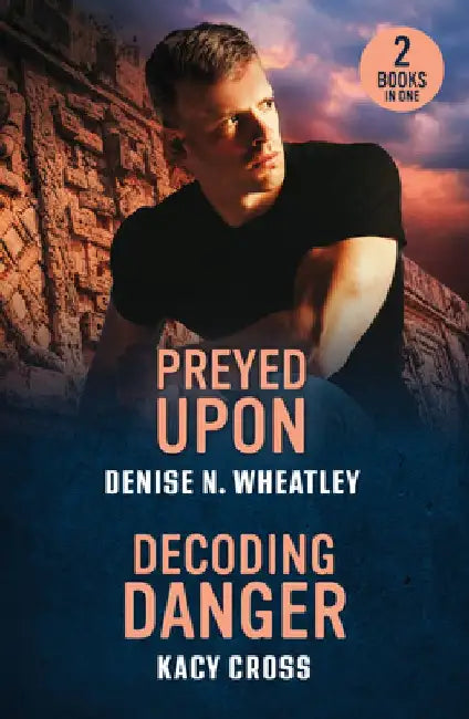 Preyed Upon / Decoding Danger: Preyed Upon (A West Coast Crime Story) / Decoding Danger (the Secrets of Hidden Creek Ranch) by Denise N. Wheatley