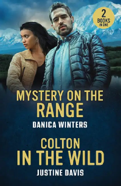 Mystery On The Range / Colton In The Wild: Mystery on the Range (West Glacier Ranch Suspense) / Colton in the Wild (the Coltons of Alaska) by Danica Winters