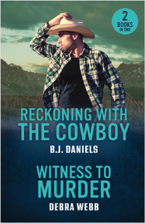 Reckoning With The Cowboy / Witness To Murder: Reckoning with the Cowboy (Dry Gulch, Montana) / Witness to Murder (Colby Agency: the Next Generation) by B.J. Daniels
