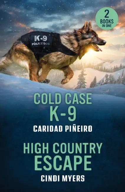 Cold Case K-9 / High Country Escape: Cold Case K-9 (Crooked Pass Security) / High Country Escape (Eagle Mountain: Unsolved Mysteries) by Caridad Pineiro