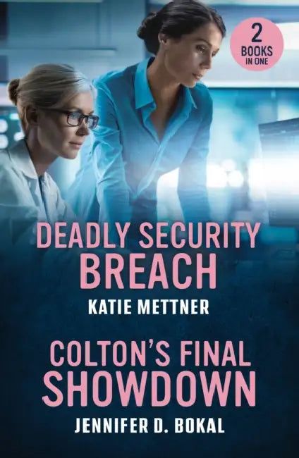 Deadly Security Breach / Colton's Final Showdown: Deadly Security Breach (Secure Watch) / Colton's Final Showdown (the Coltons of Alaska) by Katie Mettner