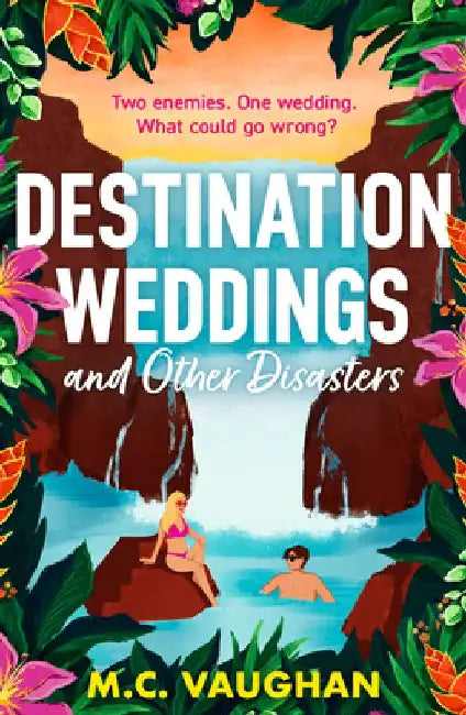 Destination Weddings And Other Disasters by M.C. Vaughan