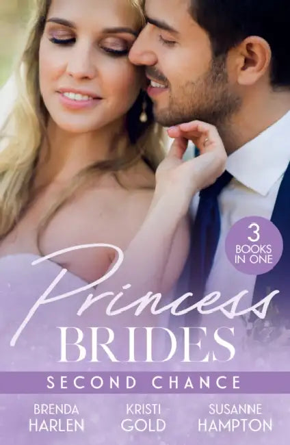 Princess Brides: Second Chance: The Prince's Second Chance (Reigning Men) / the Return of the Sheikh / Reunited with Her Secret Prince by Simon Spence