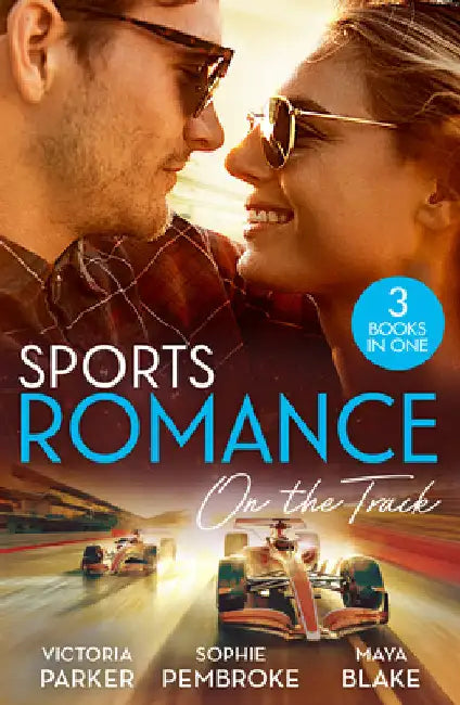 Sports Romance: On The Track: The Woman Sent to Tame Him / the Princess and the Rebel Billionaire / the Price of Success by Victoria Parker
