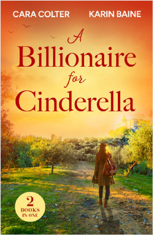 A Billionaire For Cinderella: The Prince from Her Past / the Tycoon's Festive Houseguest by Cara Colter