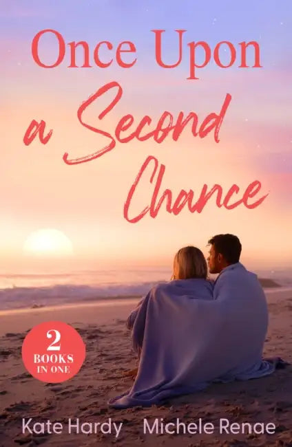 Once Upon A Second Chance: Forbidden Kiss with the Prince / Reunion with Her Highland Rival by Kate Hardy