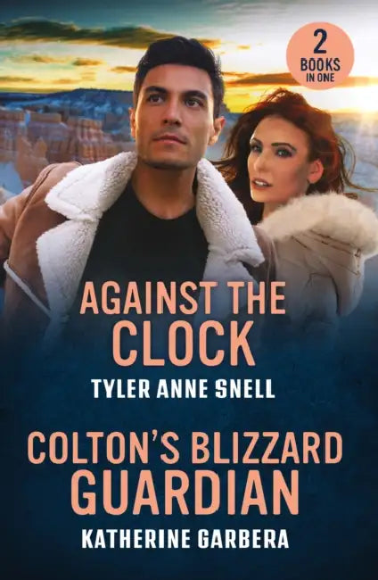 Against The Clock / Colton's Blizzard Guardian: Against the Clock (Small Town Last Stand) / Colton's Blizzard Guardian (the Coltons of Dark Canyon) by Tyler Anne Snell