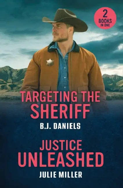Targeting The Sheriff / Justice Unleashed: Targeting the Sheriff (Dry Gulch, Montana) / Justice Unleashed (Protectors at K-9 Ranch) by B.J. Daniels