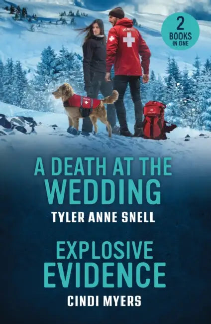A Death At The Wedding / Explosive Evidence: A Death at the Wedding (Small Town Last Stand) / Explosive Evidence (K-9 Avalanche Rescue) by Tyler Anne Snell