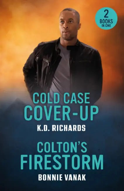 Cold Case Cover-Up / Colton's Firestorm: Cold Case Cover-Up (Guardians of Justice) / Colton's Firestorm (the Coltons of Dark Canyon) by K.D. Richards