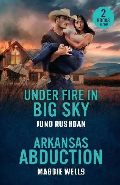 Under Fire In Big Sky / Arkansas Abduction: Under Fire in Big Sky (Ironside Protection Services) / Arkansas Abduction (Arkansas Special Agents) by Juno Rushdan
