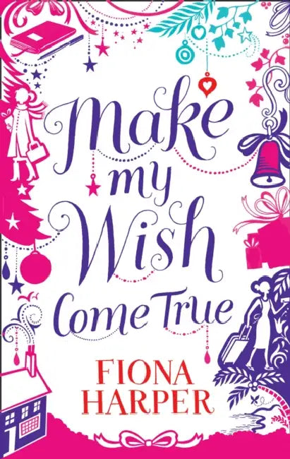 Make My Wish Come True by Fiona Harper