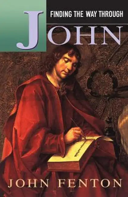 Finding the Way Through John by John Fenton