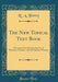 New Topical Text Book: A Scripture Text Book for the Use of Ministers, Teachers, and All Christian Workers by R. a. Torrey