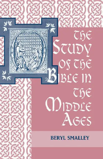 The Study of the Bible in the Middle Ages by Beryl Smalley