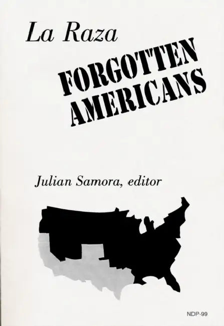 La Raza: Forgotten Americans by Julian Samora