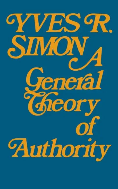 A General Theory of Authority by Yves R. Simon