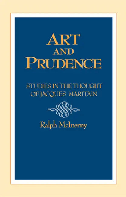 Art and Prudence: Studies in the Thought of Jacques Maritain by Nocontributor