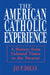 American Catholic Experience: A History from Colonial Times to the Present by Jay P. Dolan