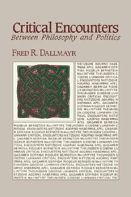 Critical Encounters: Between Philosophy and Politics by Fred Dallmayr