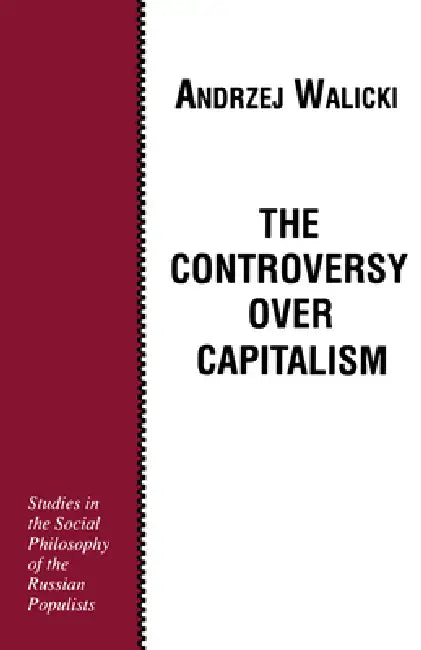 The Controversy Over Capitalism by Andrzej Walicki