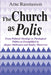 The Church as Polis: From Political Theology to Theological Politics as Exemplified by Jürgen Moltmann and Stanley Hauerwas by Arne Rasmusson
